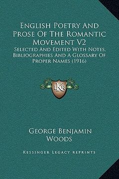 portada english poetry and prose of the romantic movement v2: selected and edited with notes, bibliographies and a glossary of proper names (1916) (en Inglés)