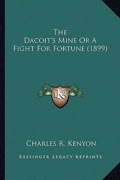portada the dacoit's mine or a fight for fortune (1899) the dacoit's mine or a fight for fortune (1899) (en Inglés)