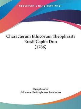 portada Characterum Ethicorum Theophrasti Eresii Capita Duo (1786) (en Latin)