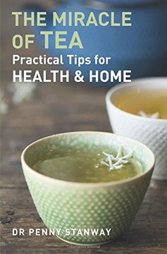 portada The Miracle of Tea: Practical Tips for Health & Home (en Inglés)