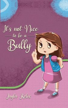 portada It's Not Nice to be a Bully (en Inglés)