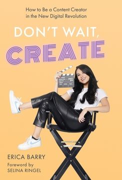 portada Don't Wait, Create: How to Be a Content Creator in the New Digital Revolution (in English)