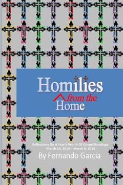 portada Homilies From The Home: Reflections On A Year's Worth Of Gospel Readings: March 10, 2013 - March 9, 2014 (in English)