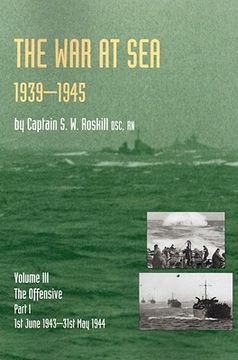 portada war at sea 1939-45: volume iii part i the offensive 1st june 1943-31 may 1944official history of the second world war (en Inglés)