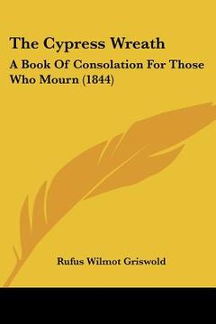 portada the cypress wreath: a book of consolation for those who mourn (1844)