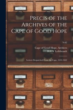portada Precis of the Archives of the Cape of Good Hope: Letters Despatched From the Cape, 1652-1662; Vol2 (in English)