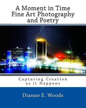 portada A Moment in Time - Fine Art Photography and Poetry (en Inglés)