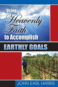portada Using Heavenly Faith to Accomplish Earthly Goals