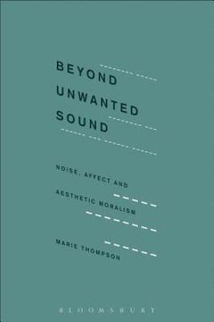 portada Beyond Unwanted Sound: Noise, Affect and Aesthetic Moralism (en Inglés)