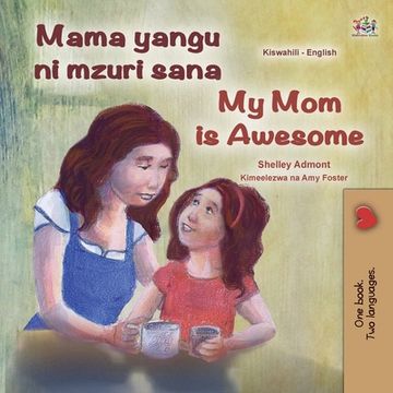 portada My Mom is Awesome (Swahili English Bilingual Book for Kids) (en Swahili)