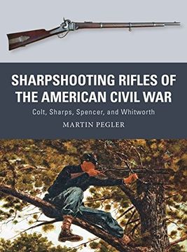 portada Sharpshooting Rifles of the American Civil War: Colt, Sharps, Spencer, and Whitworth (Weapon)