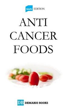 portada Anti Cancer Foods: Blurb Edition (en Inglés)