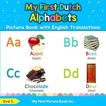 portada My First Dutch Alphabets Picture Book With English Translations: Bilingual Early Learning & Easy Teaching Dutch Books for Kids (Teach & Learn Basic Dutch Words for Children) (in English)