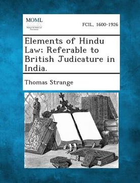 portada Elements of Hindu Law; Referable to British Judicature in India. (in English)