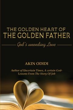 portada THE GOLDEN HEART OF THE GOLDEN FATHER - God's Unending Love (en Inglés)