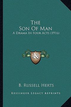 portada the son of man the son of man: a drama in four acts (1916) a drama in four acts (1916) (en Inglés)