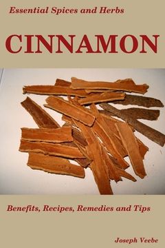 portada Essential Spices & Herbs: Cinnamon: The Anti-Diabetic, Neuro-protective and Anti-Oxidant Spice (en Inglés)