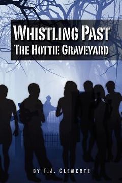 portada whistling past the hottie graveyard (en Inglés)