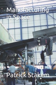 portada Manufacturing in Space (en Inglés)