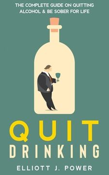 portada Quit Drinking: The Complete Guide on Quitting Alcohol and Be Sober For Life (in English)