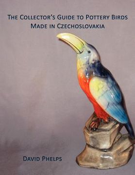 portada the collector's guide to pottery birds made in czechoslovakia (en Inglés)