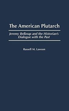 portada The American Plutarch: Jeremy Belknap and the Historian's Dialogue With the Past (en Inglés)