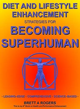 portada Diet and Lifestyle Enhancement Strategies for Becoming Superhuman: Leading-Edge - Comprehensive - Science-Based (in English)