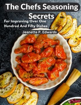 portada The Chefs Seasoning Secrets: For Improving Over One Hundred And Fifty Dishes (in English)