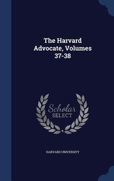 portada The Harvard Advocate, Volumes 37-38