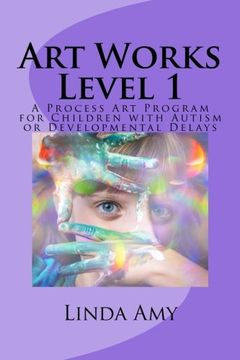 portada Art Works Level 1: A Process Art Program for Children with Autism or Developmental Delays (Volume 1)