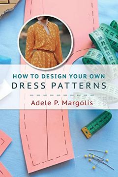portada How to Design Your own Dress Patterns: A Primer in Pattern Making for Women who Like to sew (en Inglés)