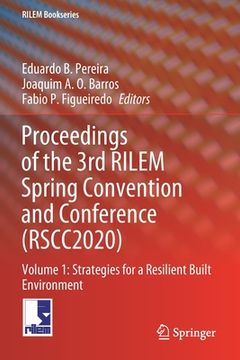 portada Proceedings of the 3rd Rilem Spring Convention and Conference (Rscc2020): Volume 1: Strategies for a Resilient Built Environment 