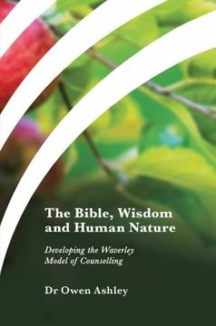 portada The Bible, Wisdom and Human Nature: Developing the Waverley Model of Counselling (en Inglés)