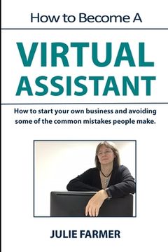 portada How to become a Virtual Assistant: Working from home as a Virtual Assistant (in English)
