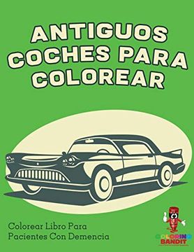 portada Antiguos Coches Para Colorear: Colorear Libro Para Pacientes con Demencia