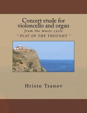 portada Concert etude for violoncello and organ: from the music cycle " PLAY OF THE THOUGHT " (en Inglés)