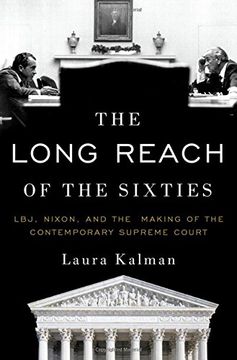 portada The Long Reach of the Sixties: LBJ, Nixon, and the Making of the Contemporary Supreme Court