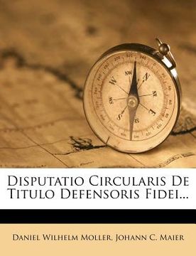 portada disputatio circularis de titulo defensoris fidei... (in English)