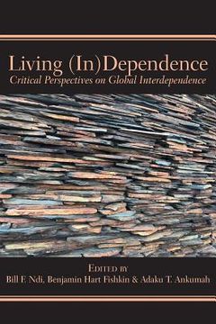 portada Living (In)Dependence: Critical Perspectives on Global Interdependence