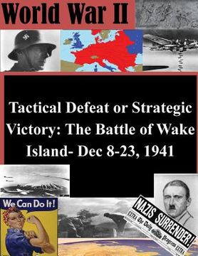 portada Tactical Defeat or Strategic Victory: The Battle of Wake Island- Dec 8-23, 1941 (en Inglés)
