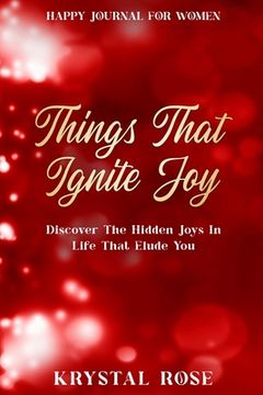 portada Happy Journal For Women: Things That Ignite Joy - Discover The Hidden Joys In Life That Elude You 