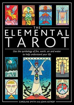 portada The Elemental Tarot: Use the Symbology of Fire, Earth, air and Water to Help Understand Your Life (in English)