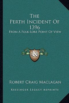 portada the perth incident of 1396: from a folk-lore point of view (en Inglés)