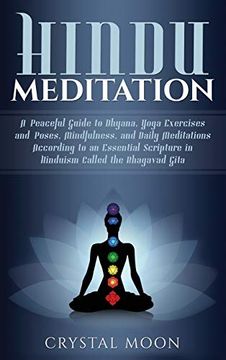 portada Hindu Meditation: A Peaceful Guide to Dhyana, Yoga Exercises and Poses, Mindfulness, and Daily Meditations According to an Essential Scripture in Hinduism Called the Bhagavad Gita (en Inglés)