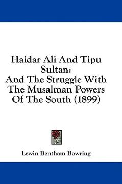 portada haidar ali and tipu sultan: and the struggle with the musalman powers of the south (1899) (en Inglés)