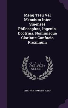 portada Meng Tseu Vel Mencium Inter Sinenses Philosophos, Ingenio, Doctrina, Nominisque Claritate Confucio Proximum