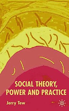portada Social Theory, Power and Practice 