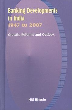 portada banking developments in india 1947 to 2007: growth, reforms and outlook (en Inglés)