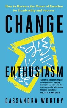 portada Change Enthusiasm: How to Harness the Power of Emotion for Leadership and Success