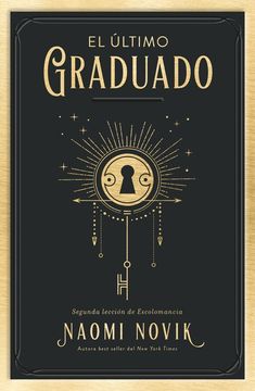portada Ultimo Graduado, el (Una Educacion Mortal #2) (in Spanish)